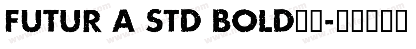 FUTUR A STD BOLD字体字体转换